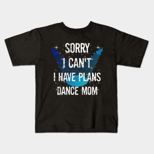 Funny Boy Girl Dancers Dance Recital Sorry I Can't I Have Plans Dance Mom Kids T-Shirt